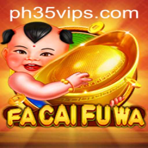 Discover the Exciting World of FaCaiFuWa with PH35