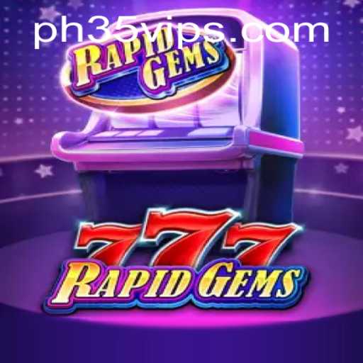 Unveiling RapidGems777: A Thrilling Adventure with PH35
